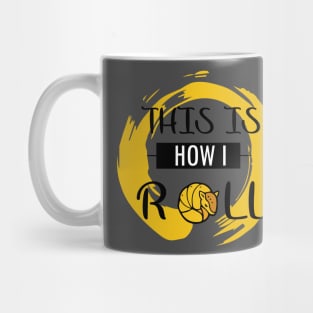 This is How I Roll (3) Mug